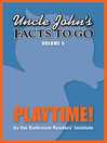 Cover image for Uncle John's Facts to Go Playtime!